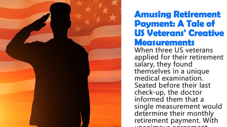 Amusing tale Creative measurements Humorous retirement story Monthly salary calculation Retirement payment Testimonial humor Unconventional request Unique medical examination US veterans Vietnam reference 