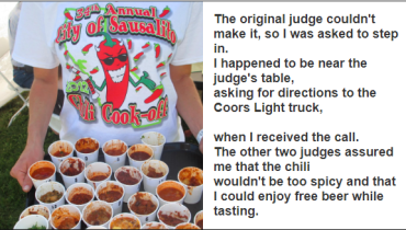 Recently, I had the privilege of being chosen as a judge at a chili cook-off.