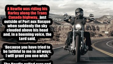 A Newfie was riding his Harley along the Trans Canada highway